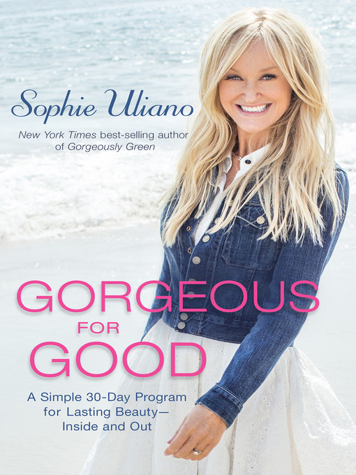 Title details for Gorgeous for Good by Sophie Uliano - Available
